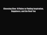 Read Books Choosing Glee: 10 Rules to Finding Inspiration Happiness and the Real You Ebook