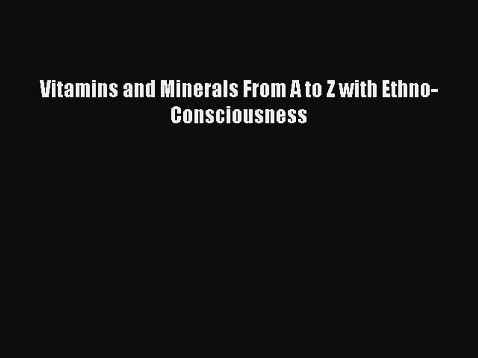 Read Books Vitamins and Minerals From A to Z with Ethno-Consciousness E-Book Free