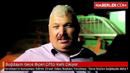 Buğdayını Gece Biçen Çiftçi Karlı Çıkıyor