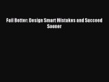Read Fail Better: Design Smart Mistakes and Succeed Sooner Ebook Free