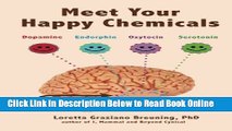 Read Meet Your Happy Chemicals: Dopamine, Endorphin, Oxytocin, Serotonin  PDF Online