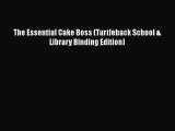 [PDF] The Essential Cake Boss (Turtleback School & Library Binding Edition) Read Full Ebook