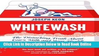 Read Whitewash: The Disturbing Truth About Cow s Milk and Your Health  Ebook Free