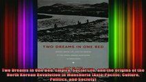 READ FREE FULL EBOOK DOWNLOAD  Two Dreams in One Bed Empire Social Life and the Origins of the North Korean Revolution Full Ebook Online Free
