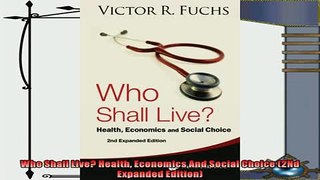 complete  Who Shall Live Health Economics And Social Choice 2Nd Expanded Edition