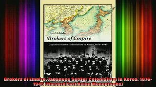 READ book  Brokers of Empire Japanese Settler Colonialism in Korea 18761945 Harvard East Asian Full Free