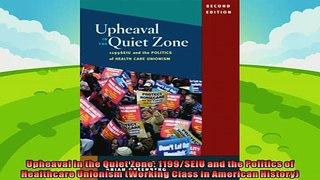 different   Upheaval in the Quiet Zone 1199SEIU and the Politics of Healthcare Unionism Working