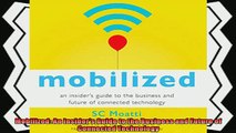 complete  Mobilized An Insiders Guide to the Business and Future of Connected Technology