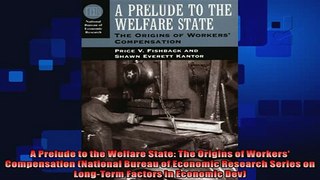 complete  A Prelude to the Welfare State The Origins of Workers Compensation National Bureau of