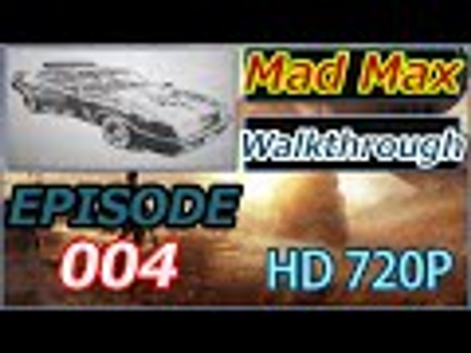 Mad Max Gameplay Walkthrough Part 4
