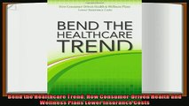 behold  Bend the Healthcare Trend How ConsumerDriven Health and Wellness Plans Lower Insurance