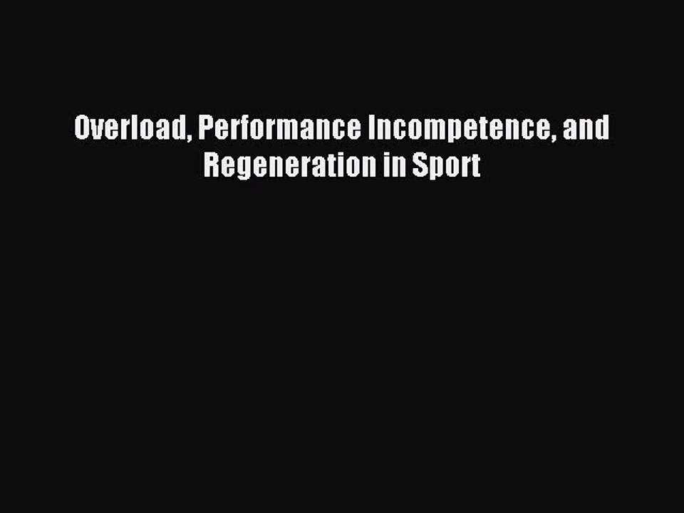 Download Overload Performance Incompetence and Regeneration in Sport PDF Online