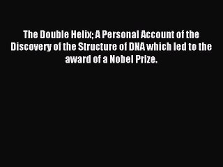 Download The Double Helix A Personal Account of the Discovery of the Structure of DNA which