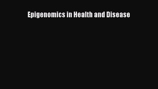 Read Epigenomics in Health and Disease Ebook Free