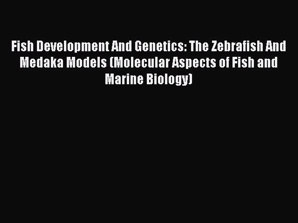 Download Fish Development And Genetics: The Zebrafish And Medaka Models (Molecular Aspects