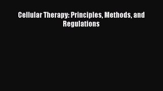 Read Cellular Therapy: Principles Methods and Regulations PDF Free
