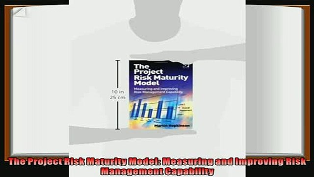 different The Project Risk Maturity Model Measuring and Improving Risk Management Capability