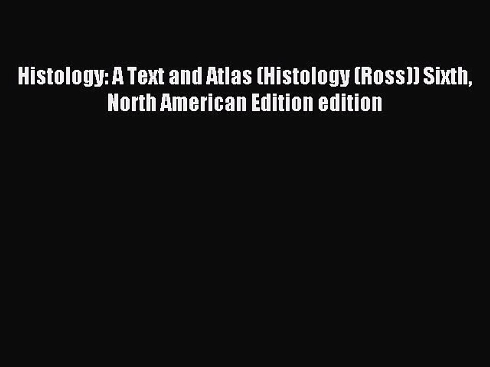 Read Histology: A Text and Atlas (Histology (Ross)) Sixth North American Edition edition Ebook
