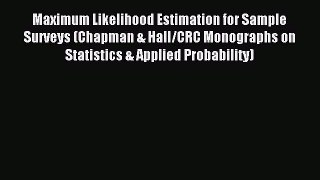 Read Maximum Likelihood Estimation for Sample Surveys (Chapman & Hall/CRC Monographs on Statistics