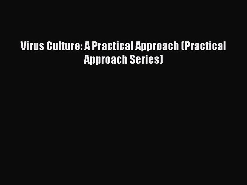Download Virus Culture: A Practical Approach (Practical Approach Series) Ebook Online