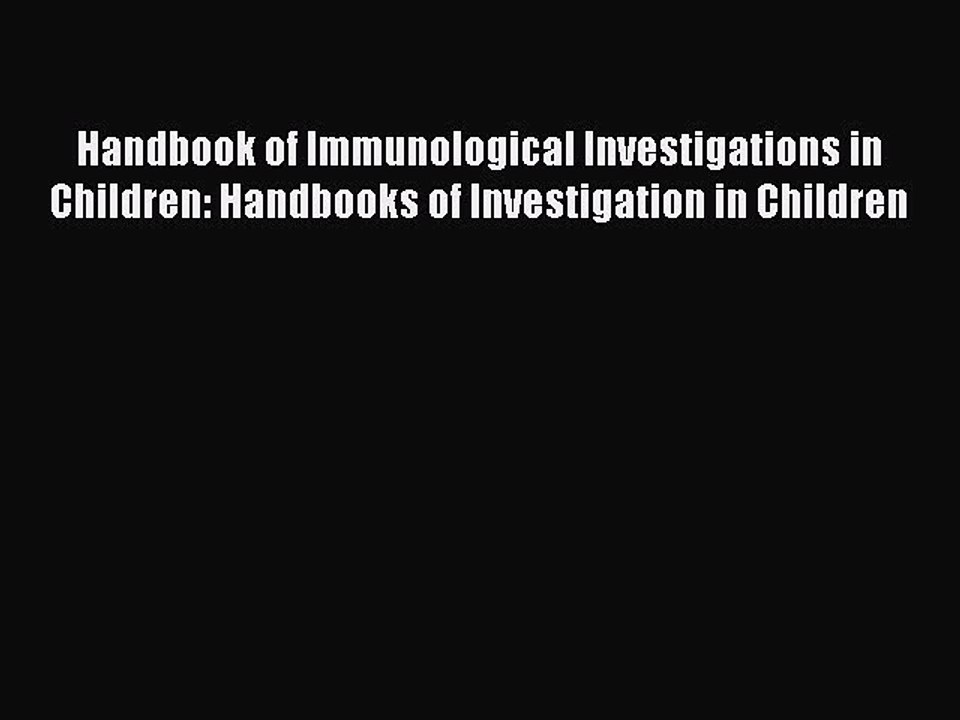 Download Handbook of Immunological Investigations in Children: Handbooks of Investigation in
