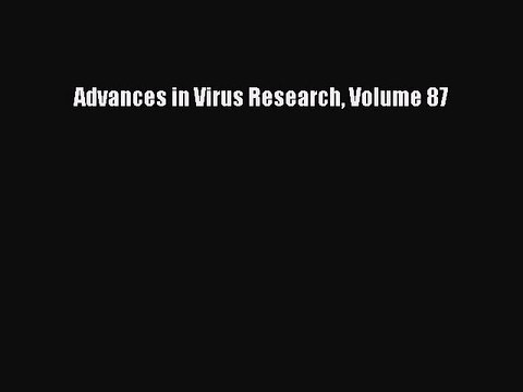 Read Advances in Virus Research Volume 87 Ebook Online