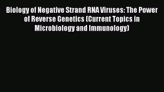Download Biology of Negative Strand RNA Viruses: The Power of Reverse Genetics (Current Topics