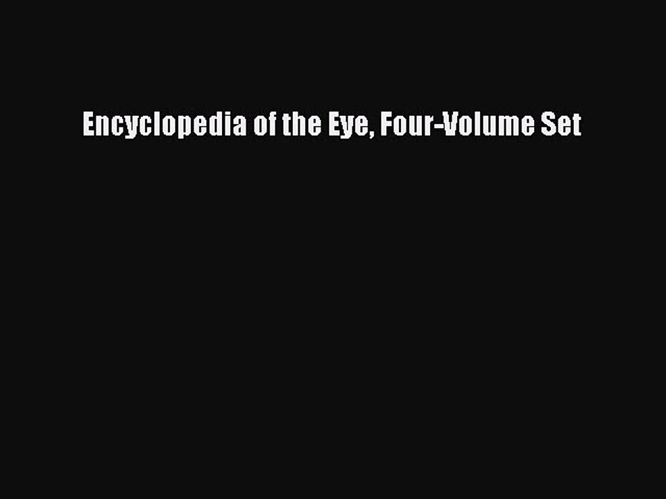 Read Encyclopedia of the Eye Four-Volume Set Ebook Free
