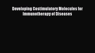 Download Developing Costimulatory Molecules for Immunotherapy of Diseases Ebook Free