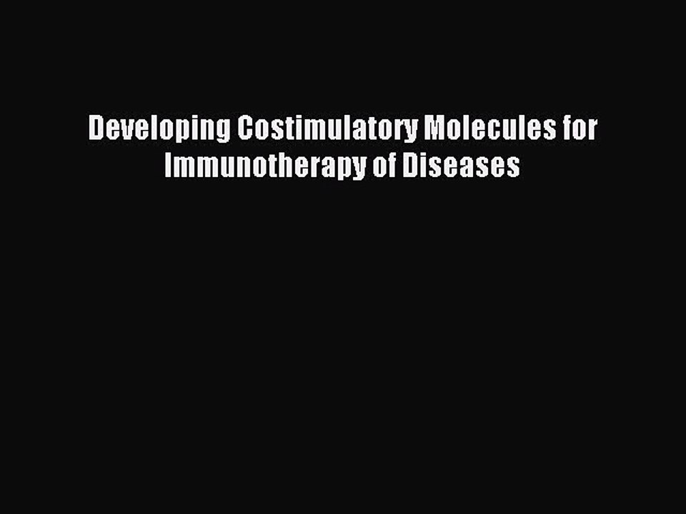 Download Developing Costimulatory Molecules for Immunotherapy of Diseases Ebook Free