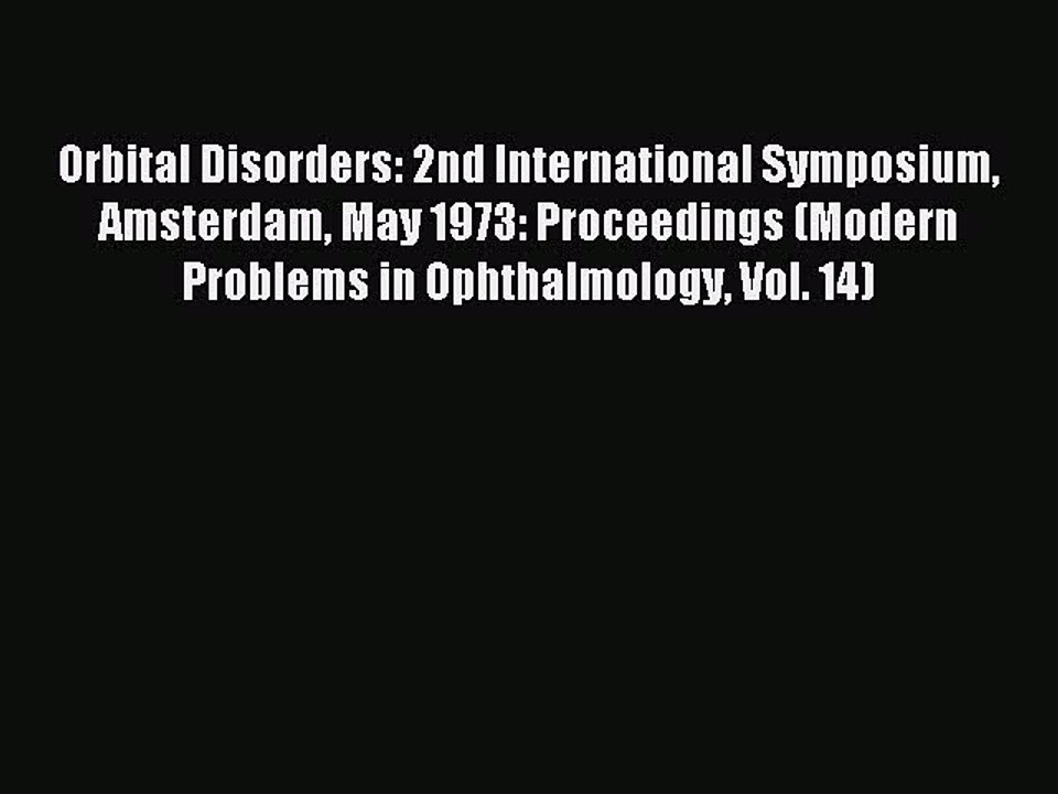 Read Orbital Disorders: 2nd International Symposium Amsterdam May 1973: Proceedings (Modern