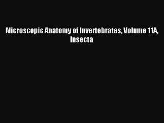 Read Microscopic Anatomy of Invertebrates Volume 11A Insecta Ebook Free