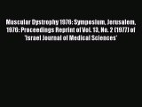 Read Muscular Dystrophy 1976: Symposium Jerusalem 1976: Proceedings Reprint of Vol. 13 No.