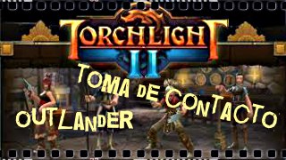 Torchlight 2 - Toma de contacto - Outlnder