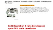 Fat French Chef Linen Towel Set-Towels Oven Mitts Quilted Holders Pot Holder