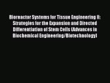 Read Bioreactor Systems for Tissue Engineering II: Strategies for the Expansion and Directed