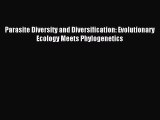 Read Parasite Diversity and Diversification: Evolutionary Ecology Meets Phylogenetics Ebook