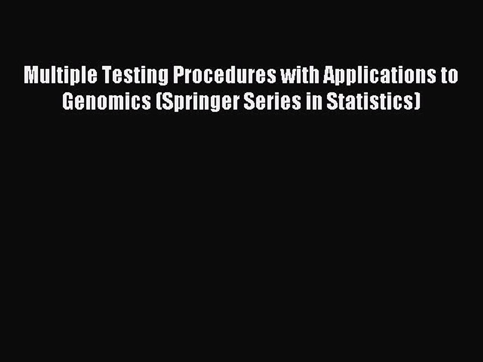 Download Multiple Testing Procedures with Applications to Genomics (Springer Series in Statistics)