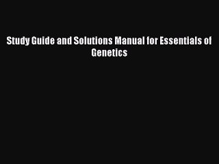 Read Study Guide and Solutions Manual for Essentials of Genetics Ebook Free