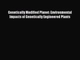 Read Genetically Modified Planet: Environmental Impacts of Genetically Engineered Plants Ebook