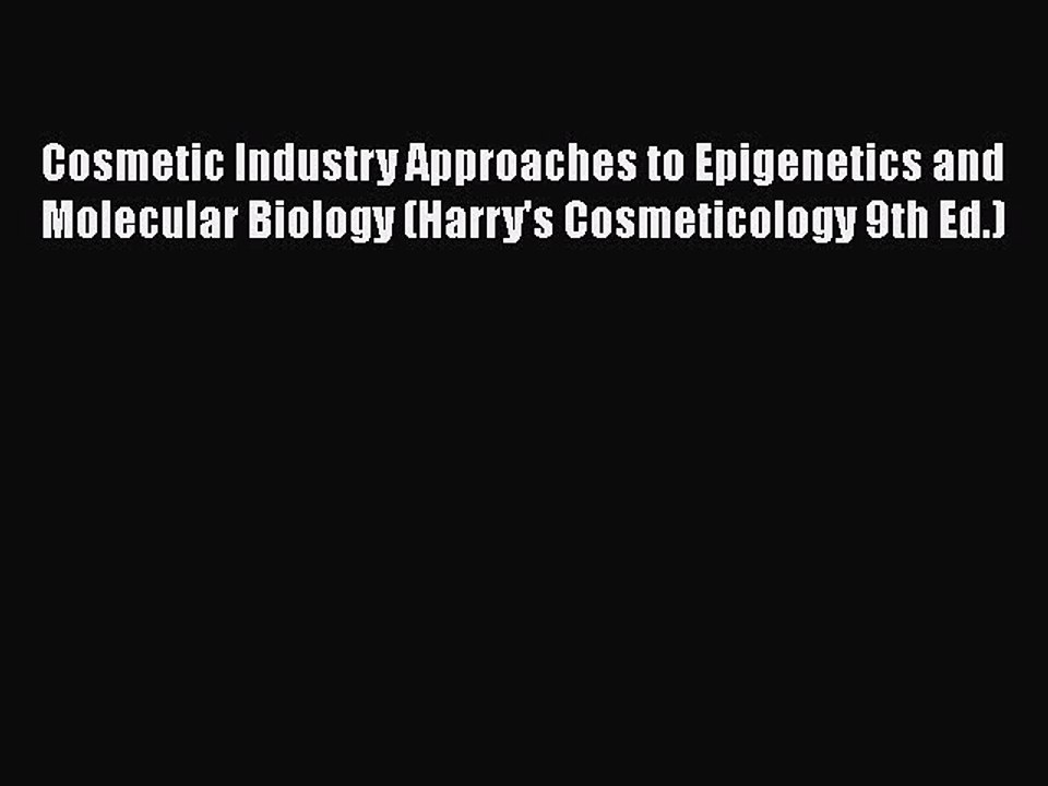 Read Cosmetic Industry Approaches to Epigenetics and Molecular Biology (Harry's Cosmeticology