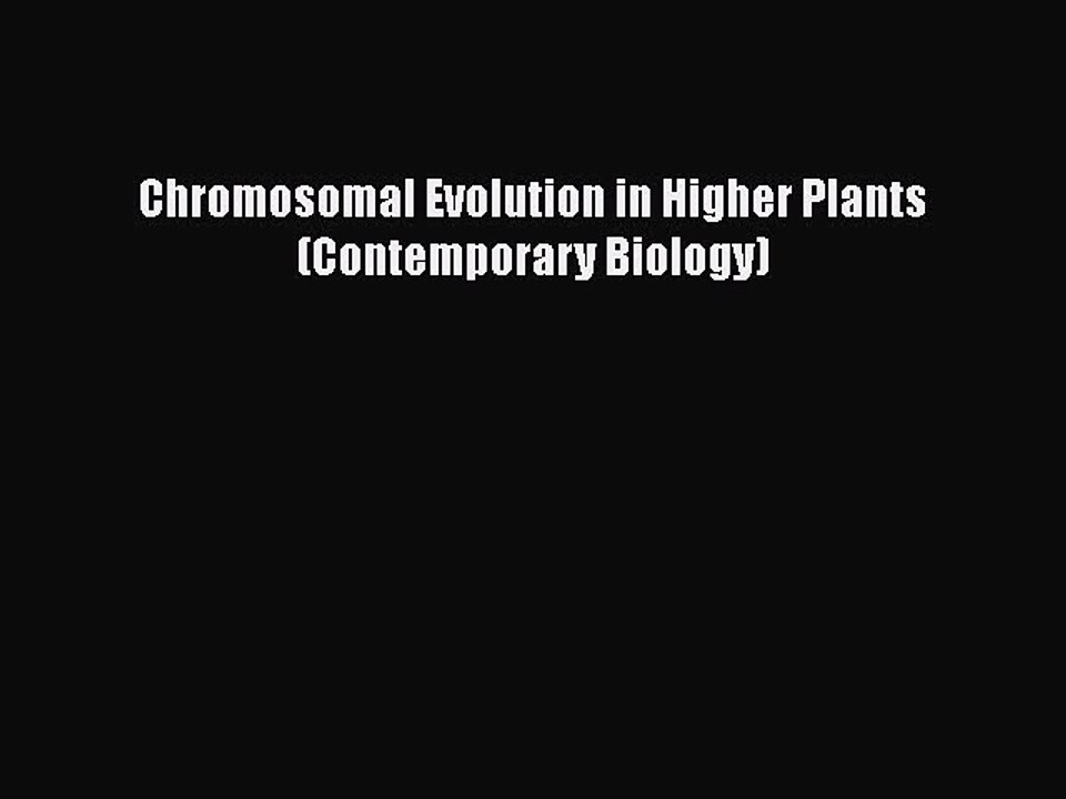 Download Chromosomal Evolution in Higher Plants (Contemporary Biology) Ebook Online