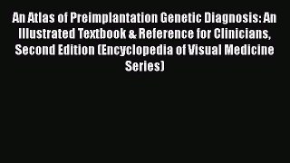 Download An Atlas of Preimplantation Genetic Diagnosis: An Illustrated Textbook & Reference