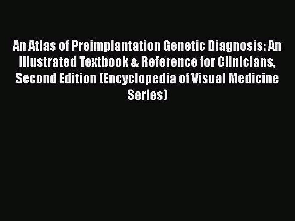 Download An Atlas of Preimplantation Genetic Diagnosis: An Illustrated Textbook & Reference