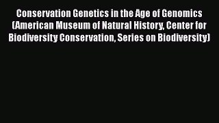 Read Conservation Genetics in the Age of Genomics (American Museum of Natural History Center