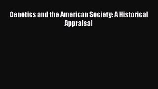 Read Genetics and the American Society: A Historical Appraisal Ebook Free