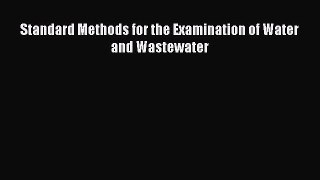 Read Standard Methods for the Examination of Water and Wastewater Ebook Free