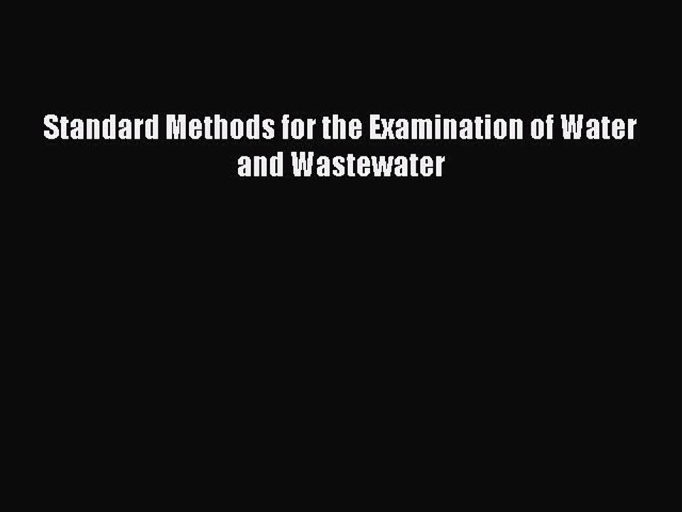 Read Standard Methods for the Examination of Water and Wastewater Ebook Free