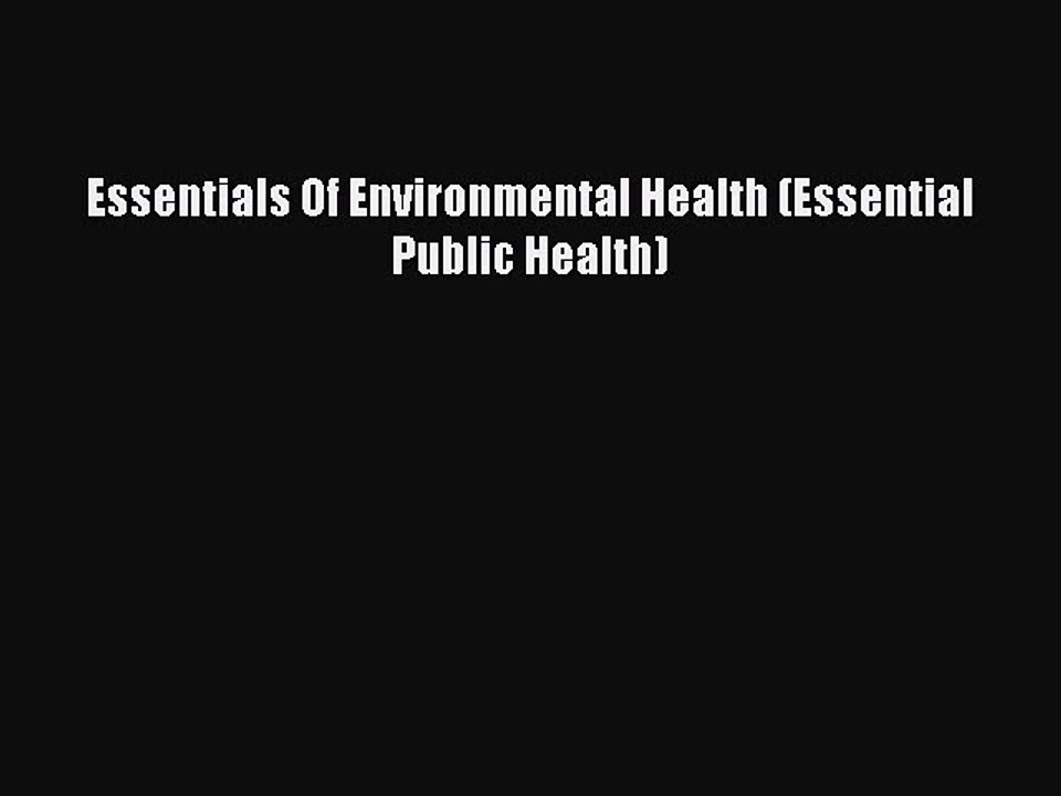 Read Essentials Of Environmental Health (Essential Public Health) Ebook Free
