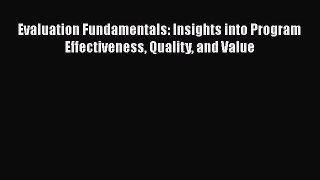 Read Evaluation Fundamentals: Insights into Program Effectiveness Quality and Value Ebook Free